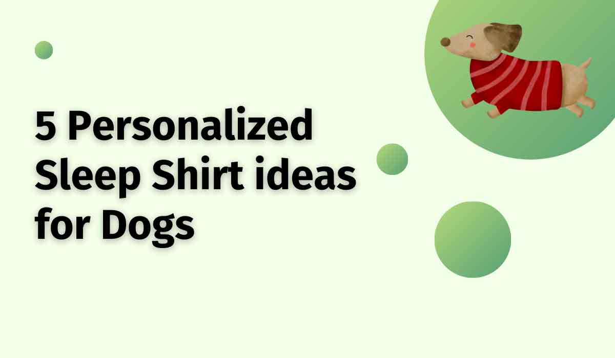 Personalized Sleep Shirt ideas for Dogs