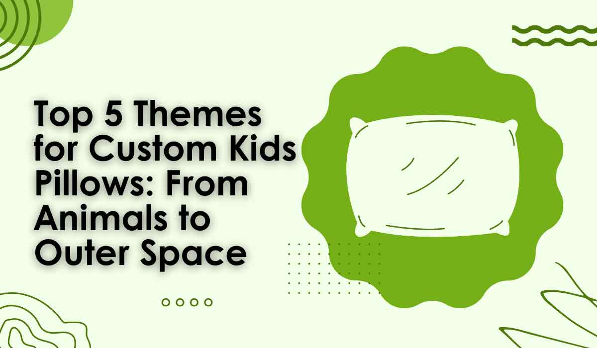 Top 5 Themes for Custom Kids Pillows From Animals to Outer Space