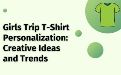 Girls Trip T-Shirt Personalization: Creative Ideas and Trends